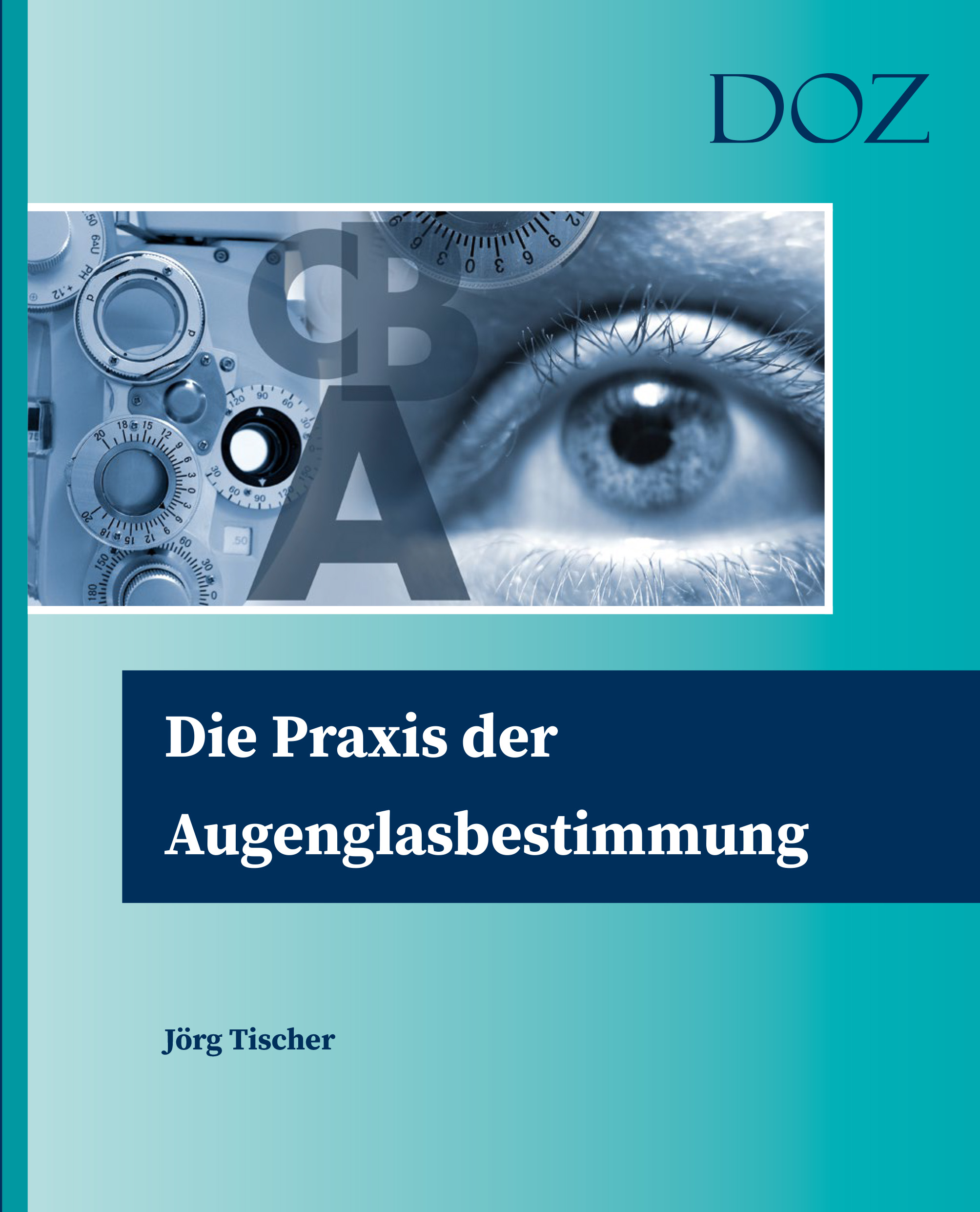 Die Praxis der Augenglasbestimmung