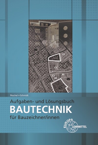 Aufgaben- und Lösungsbuch Bautechnik für Bauzeichner/-innen